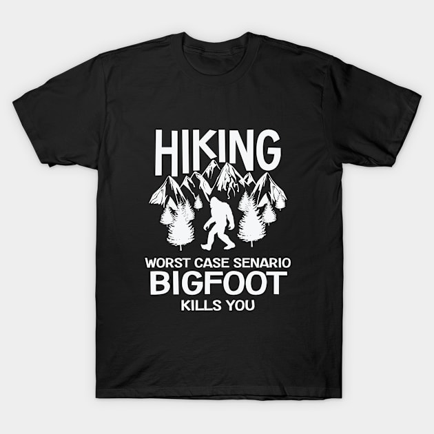 Bigfoot - Hiking Worst Case Scenario Bigfoot Kills You T-Shirt by Kudostees